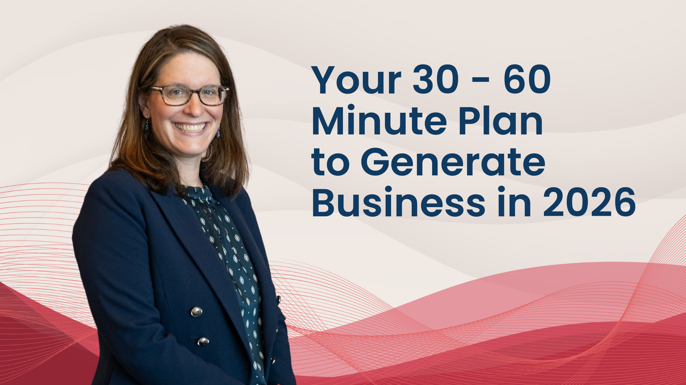 Your 30 - 60 Minute Plan to Generate Business in 2026