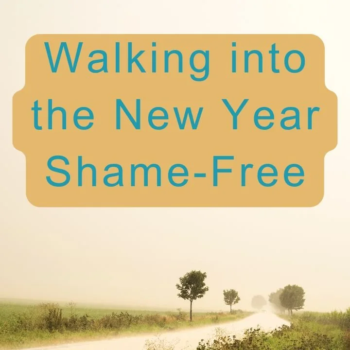 Healing from Shame: Walking into the New Year Shame-Free