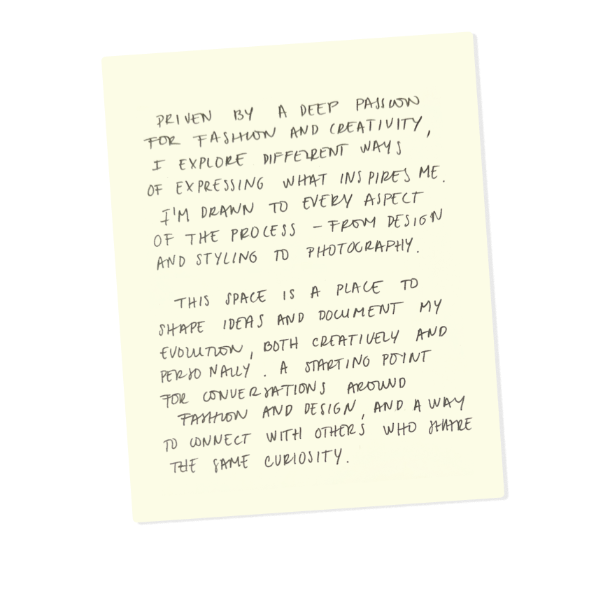 Handwritten note discussing inspiration driven by passion for fashion and creativity, exploring design, styling, and photography, and using space to share ideas and connect with others curious about fashion and design.
