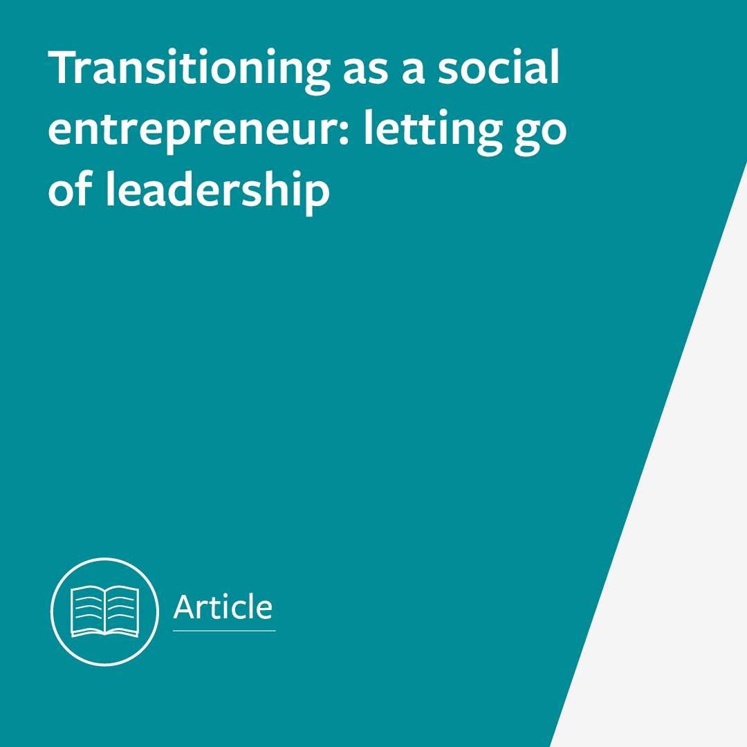 Transitioning as a social entrepreneur: letting go of leadership