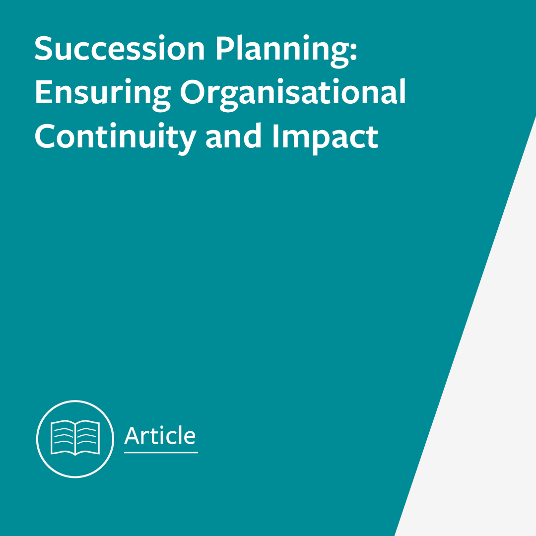 Succession Planning: Ensuring Organisational Continuity and Impact