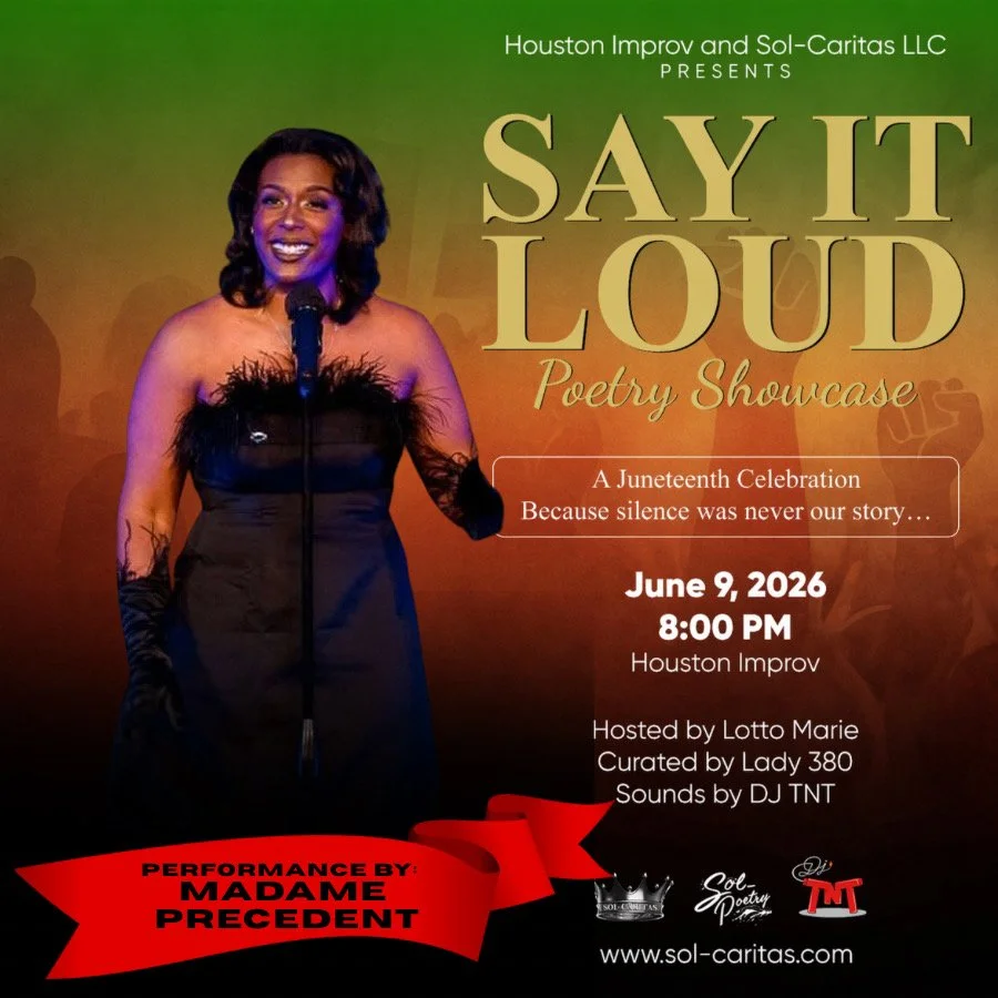 Poster for 'Say It Loud' poetry showcase, presented by Houston Improv and Sol-Caritas LLC, featuring a woman in a black dress with feather details, smiling into a microphone. The event is on June 9, 2026, at 8:00 PM at Houston Improv, hosted by Lotto Marie, curated by Lady 380, with music by DJ TNT. Performance by Madame Precedent.