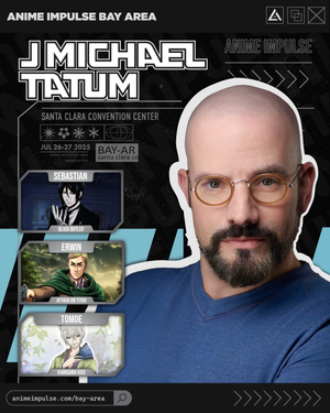 ANIME Impulse Welcomes J. Michael Tatum to Bay Area! — ANIME Impulse