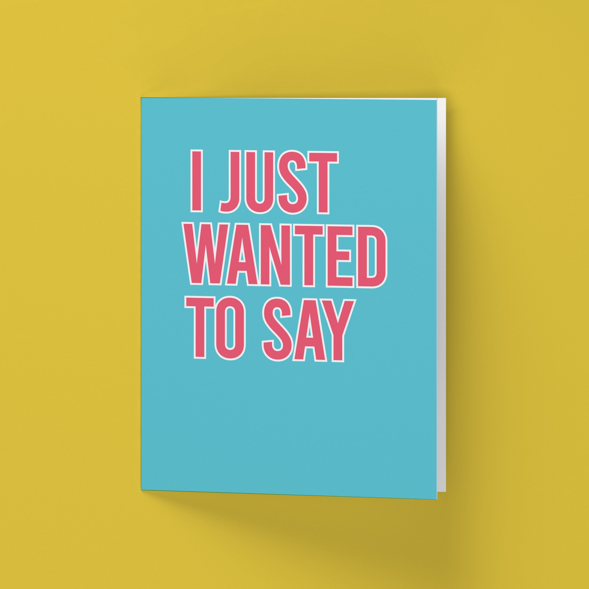 Vertical Card-Front-SQ-Just wanted to say.jpg
