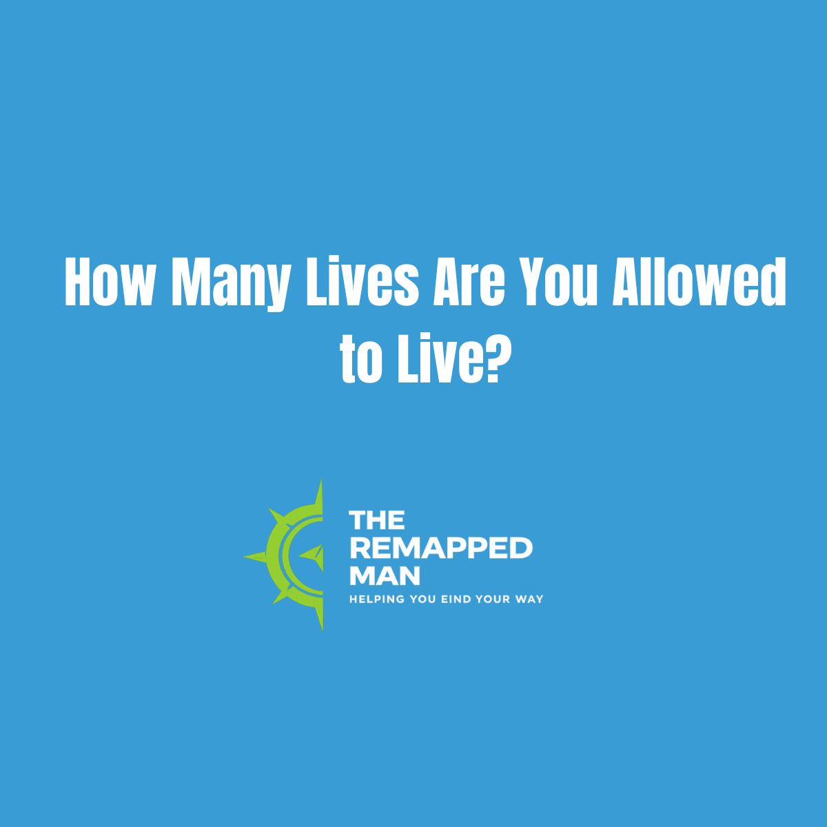 How Many Lives Are You Allowed to Live?