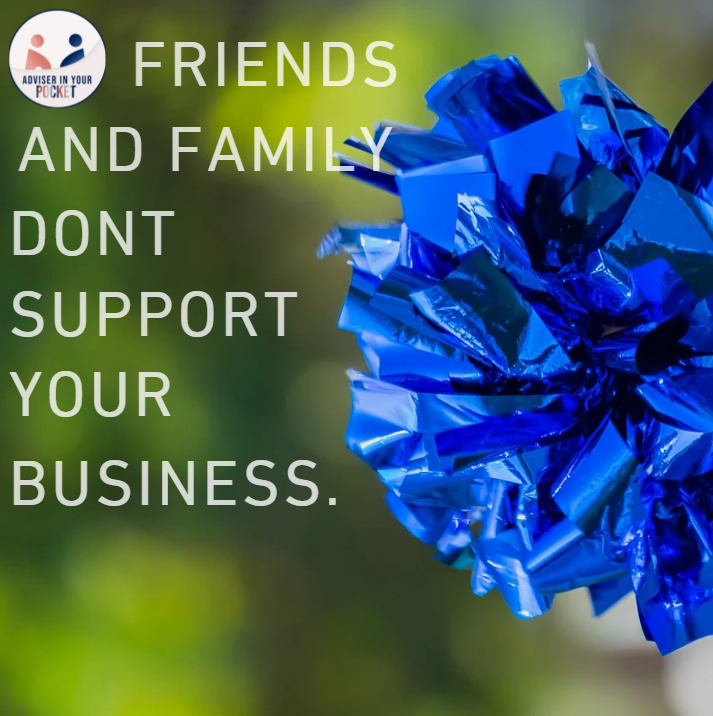 Friends and Family Do Not Support Your Business