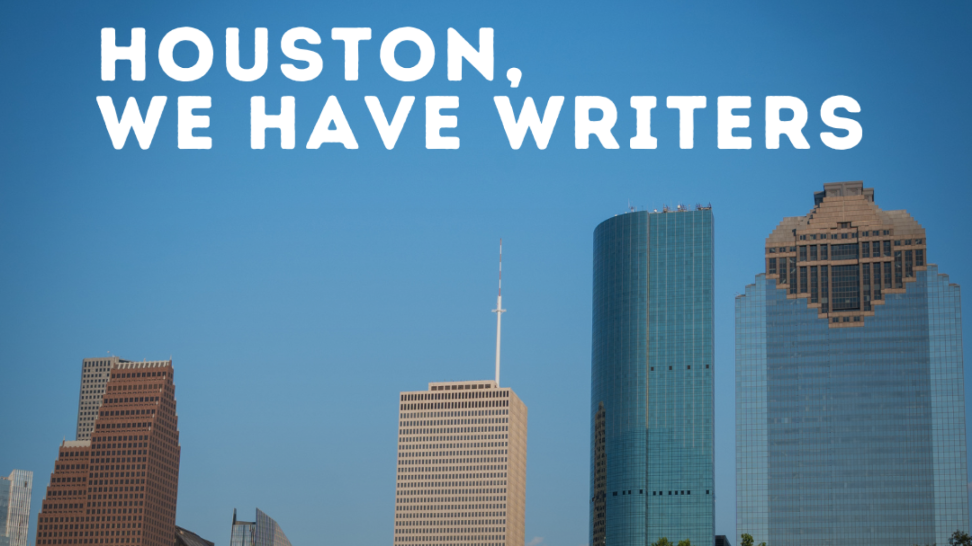 Houston, We Have Writers