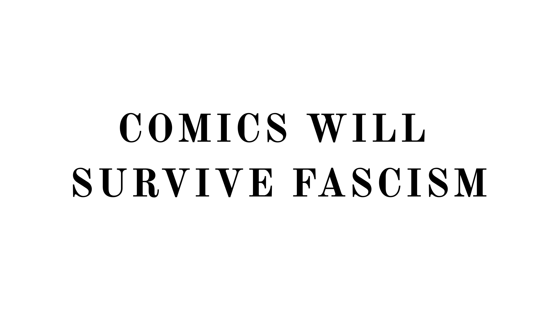 Comics Will Survive Fascism
