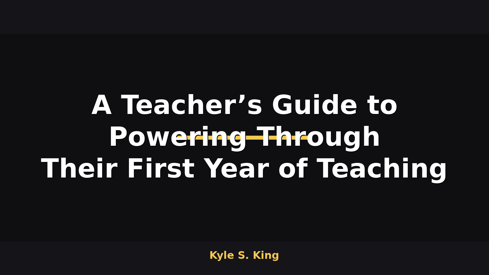 A Teacher’s Guide to Powering Through Their First Year of Teaching