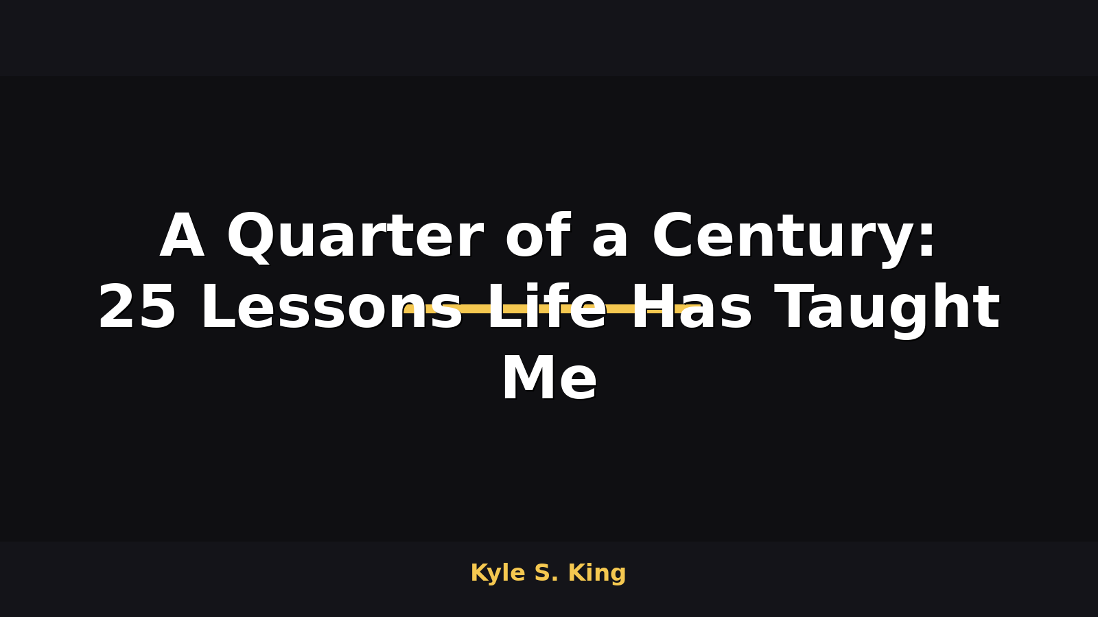 A Quarter of a Century: 25 Lessons Life Has Taught Me