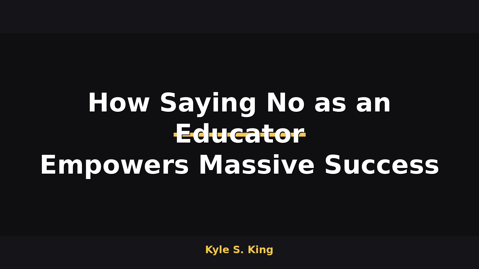 How Saying No as an Educator Empowers Massive Success