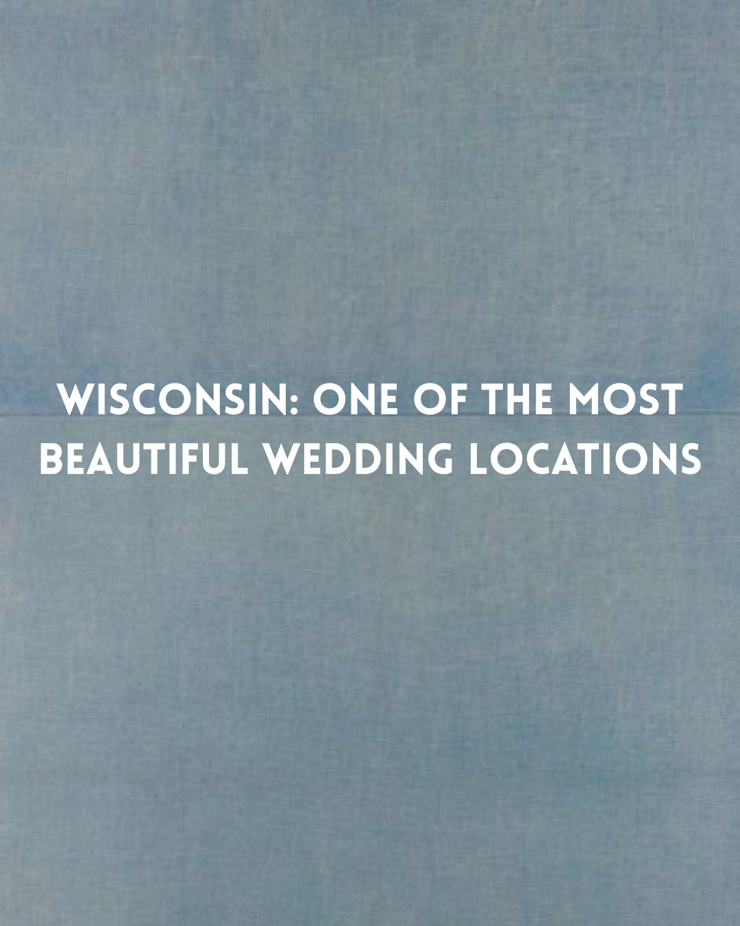 Beautiful Wisconsin Towns we want to host your event in!