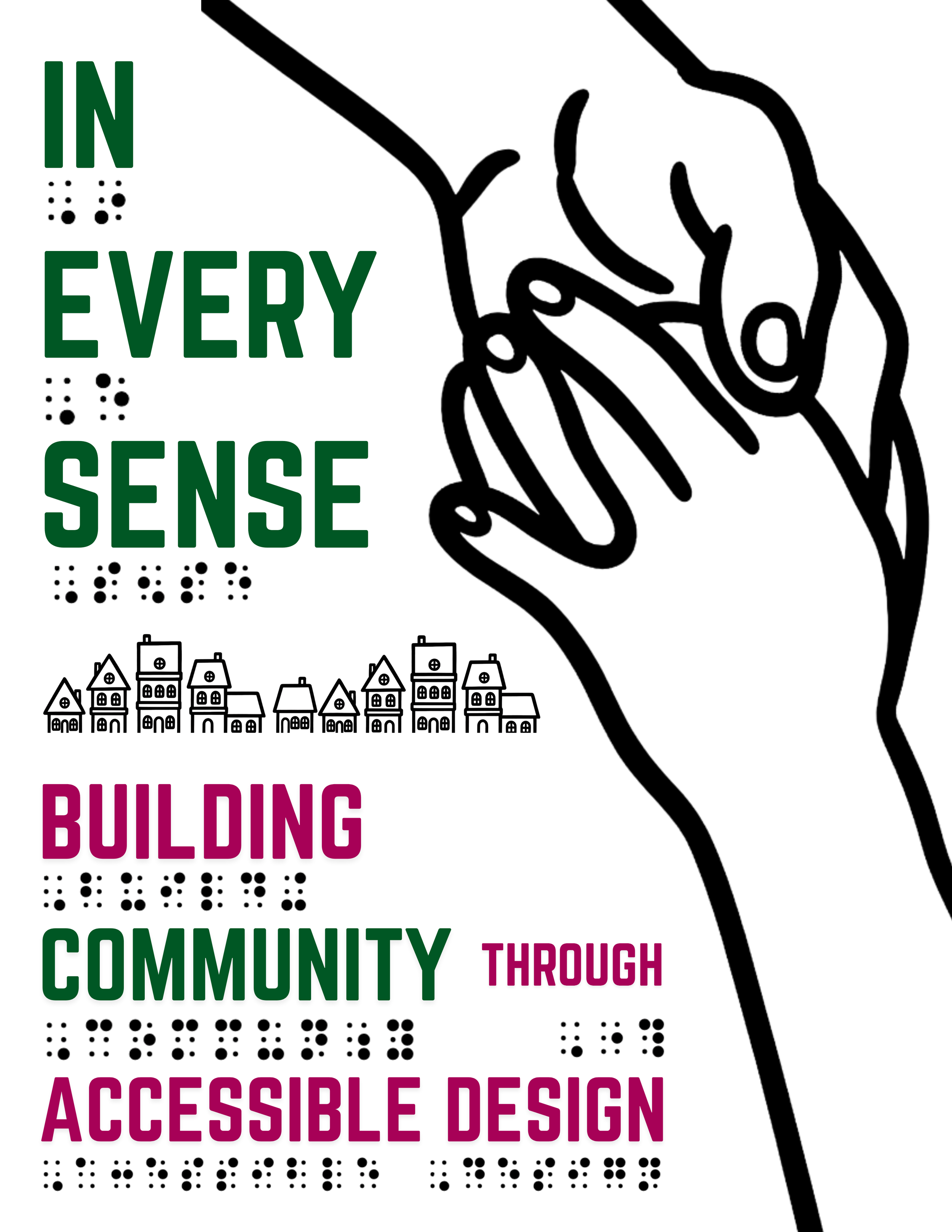 A bold graphic with a large text reading "in every sense building community through accessible design" with braille translations of the words underneath. There are simple illustrations of a neighborhood and hands holding each other.