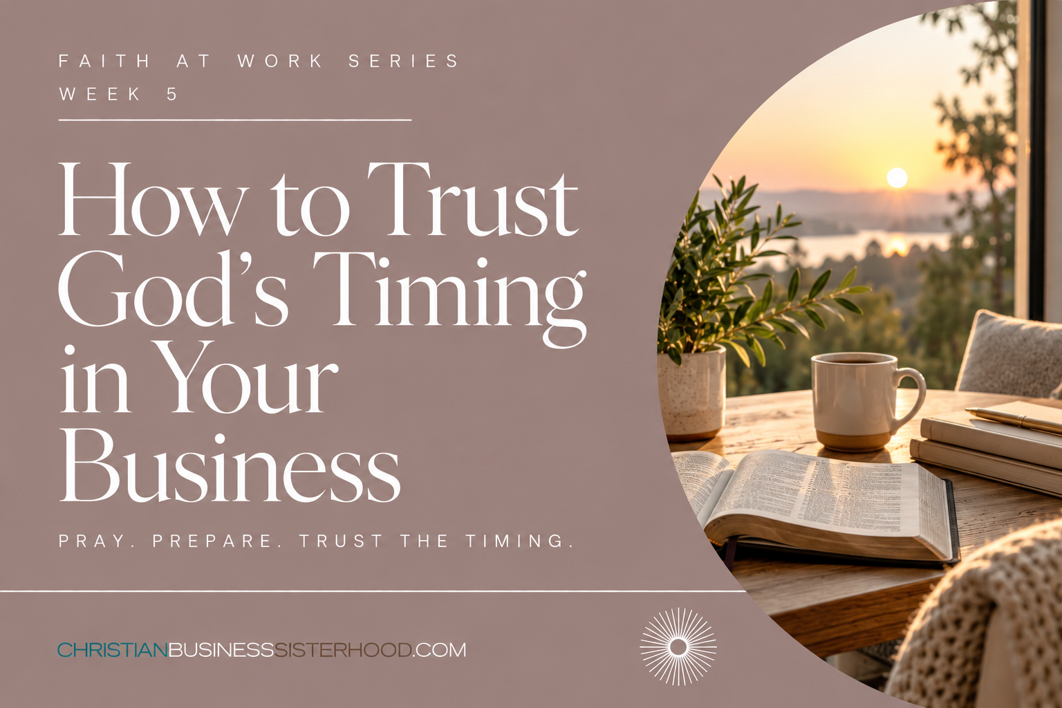 Week 5: Faith Over Fear: How to Trust God's Timing in Your Business