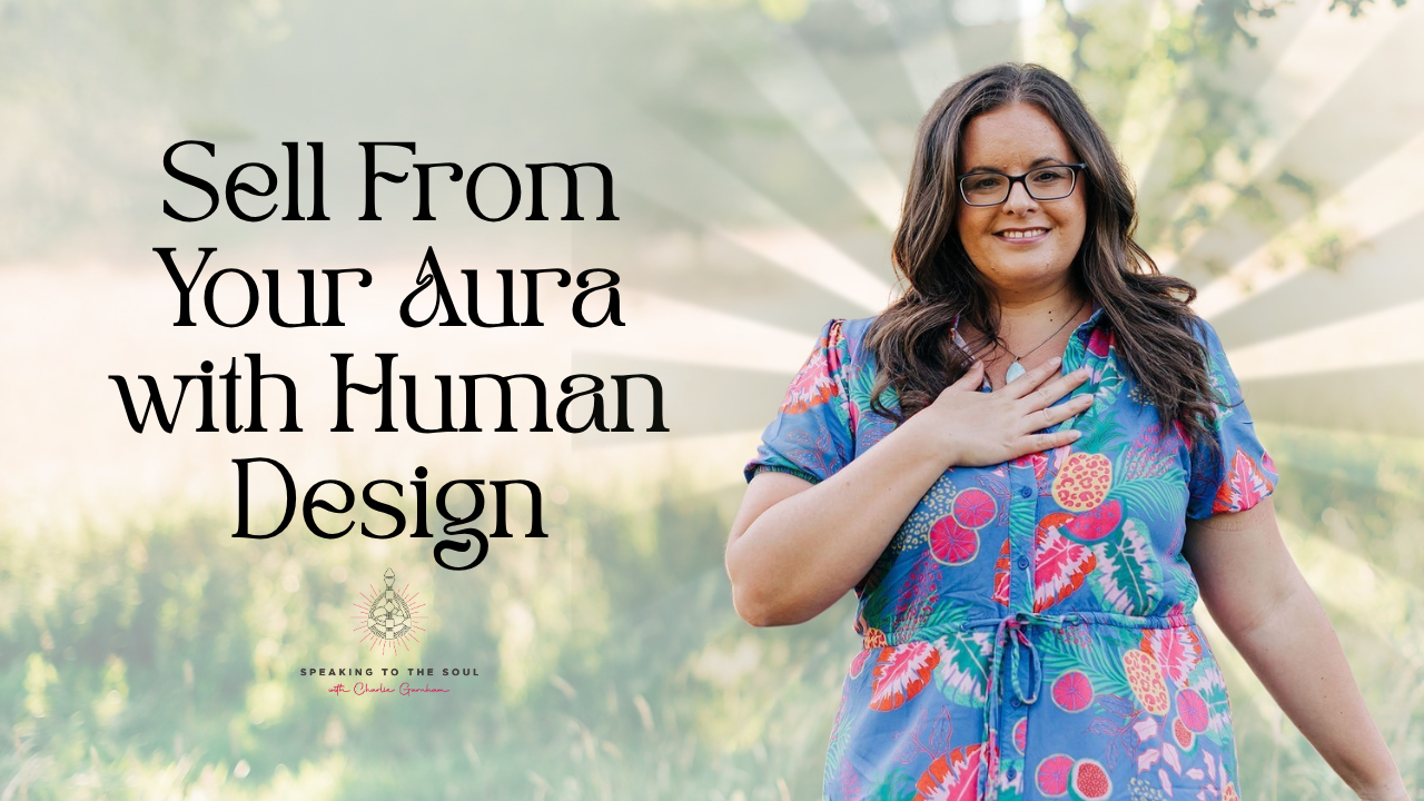 Sell From Your Aura with Human Design