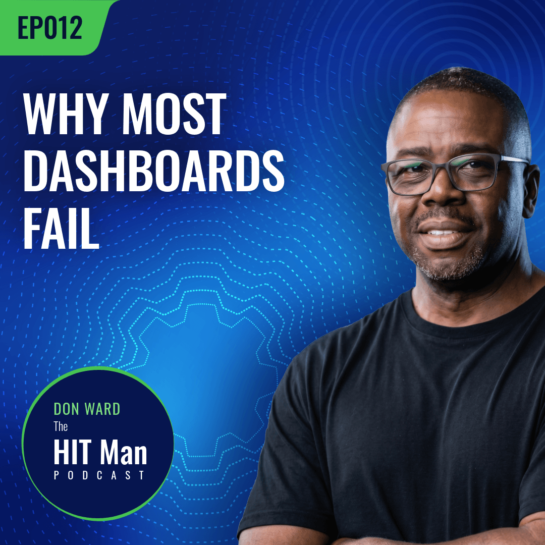 Podcast cover art featuring a man wearing glasses and a black t-shirt, with text overlay reading 'Why Most Dashboards Fail', 'Don Ward', and 'The HIT Man Podcast' against a blue background with a digital, circuit-like pattern.