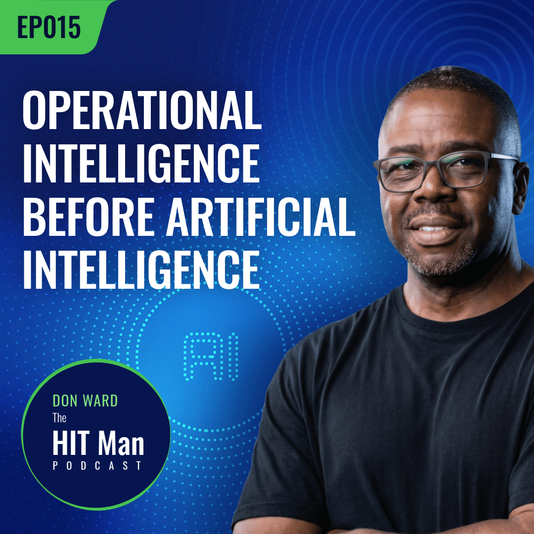 Podcast cover featuring a man with glasses wearing a black t-shirt, with text saying 'Operational Intelligence Before Artificial Intelligence' and 'Don Ward, The HIT Man Podcast' on a blue background with a digital AI icon.