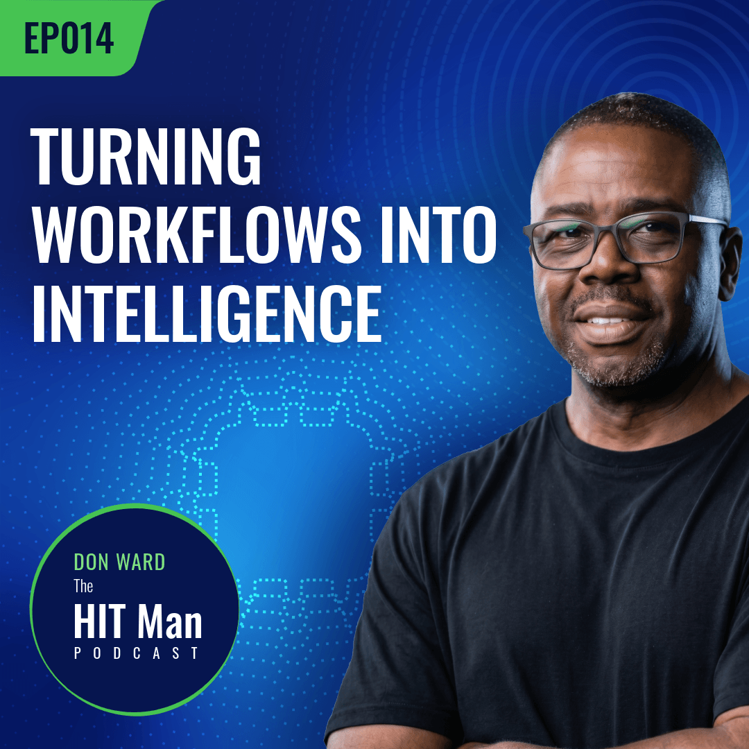 Cover image for the HIT Man podcast episode 014 titled "Turning Workflows into Intelligence," featuring Don Ward, with a man wearing glasses and a black shirt standing in front of a digital blue background with a padlock graphic.
