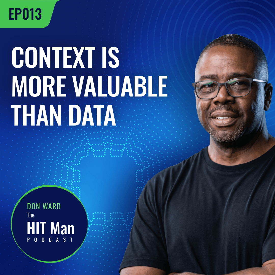 Podcast cover featuring a middle-aged Black man with glasses, wearing a black T-shirt, with the title 'Context is More Valuable Than Data' and episode number EP013. The background is blue with digital dot patterns.