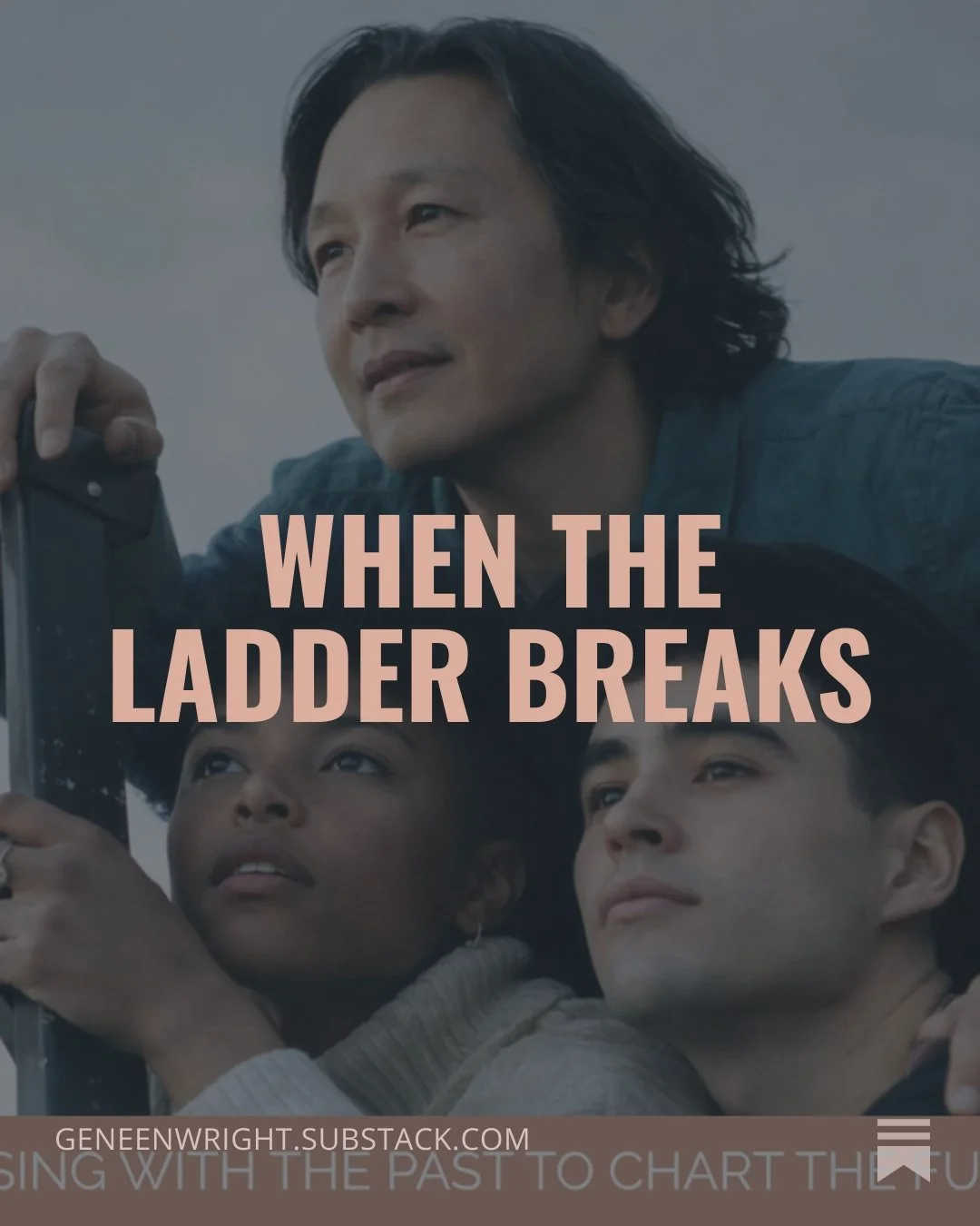 Three people looking upwards, with a man at the top and two young individuals below, overlaid with the text "When the ladder breaks" and a website address at the bottom.