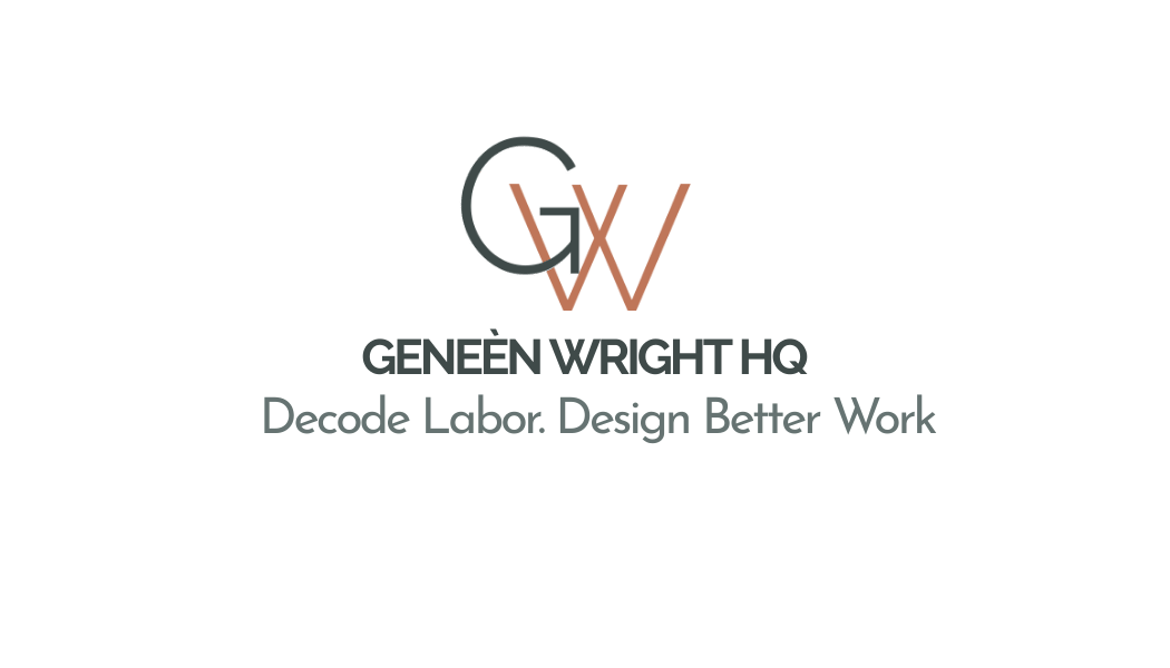 Geneèn Wright HQ home logo with tagline “Decode Labor. Design Better Work.”