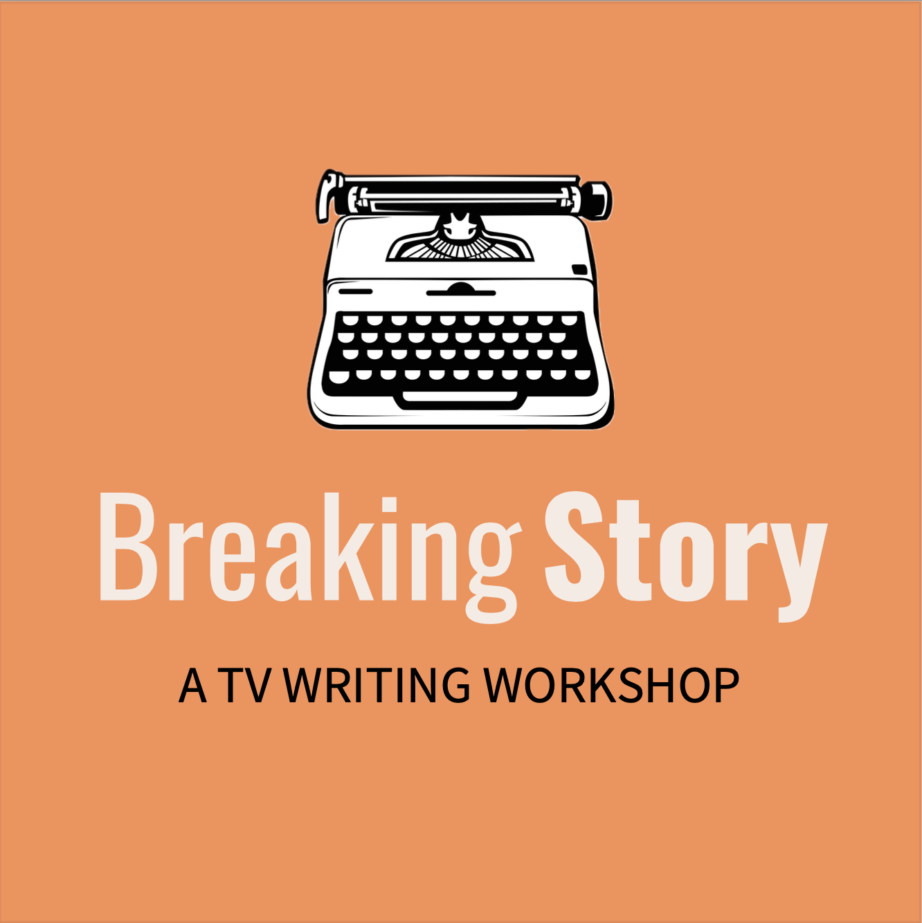 Breaking Story: TV Writing Workshops &amp; Professional Script Services