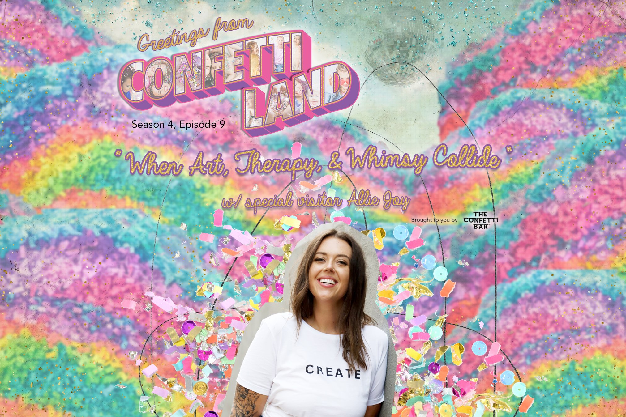 S4;E9: When Art, Therapy, &amp; Whimsy Collide (w/ special visitor Allie Joy)