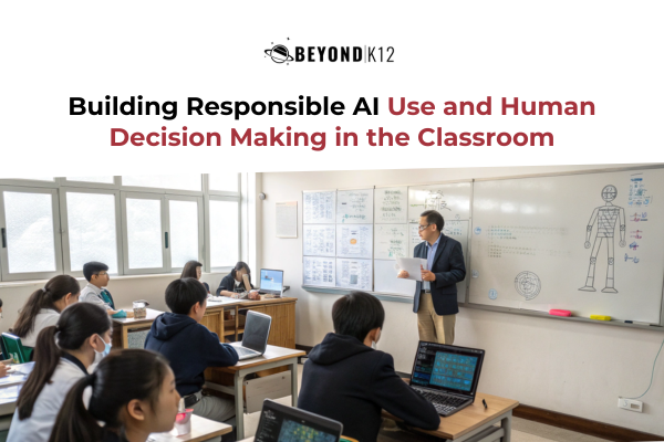 Building Responsible AI Use and Human Decision Making in the Classroom