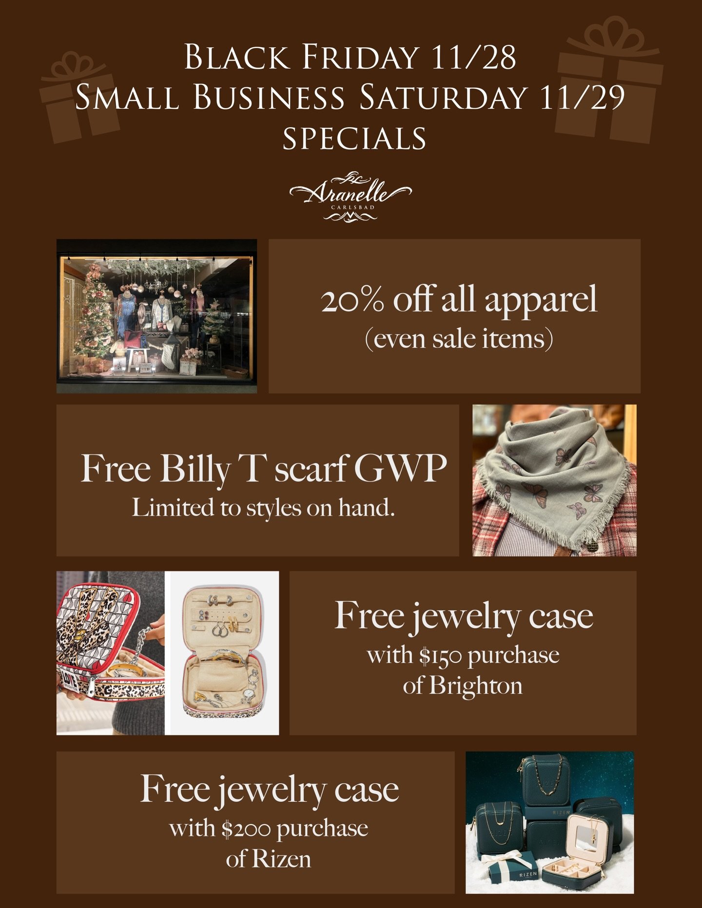 Season&rsquo;s Greetings!
Here&rsquo;s a quick look at our Black Friday (11/28) and Small Business Saturday (11/29) specials:   
&bull; 20% off all apparel
Even sale items.   
&bull; Free Billy T scarf &ndash; Gift with Purchase
Limited to styles on 