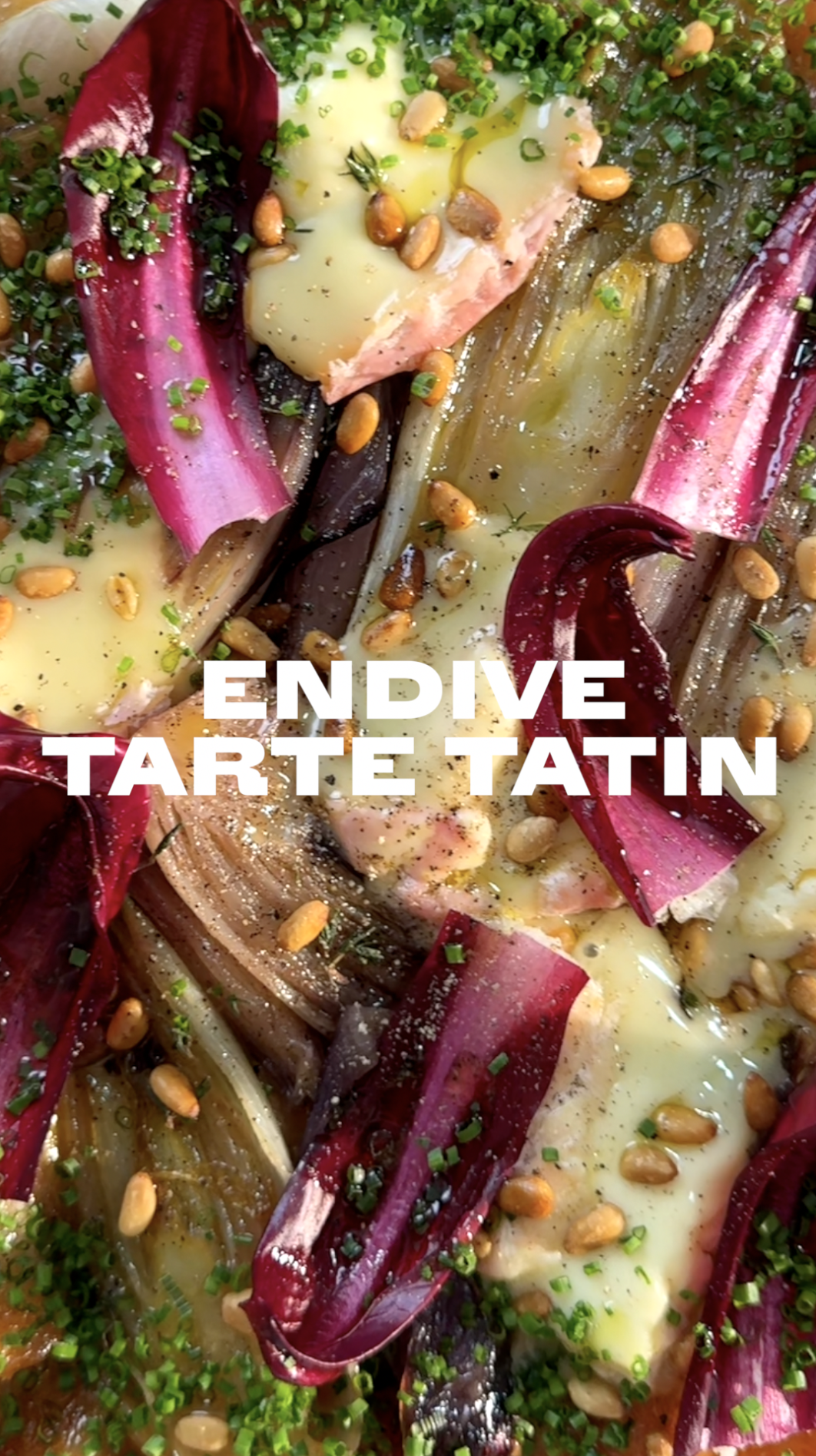 ENDIVE TARTE TATIN