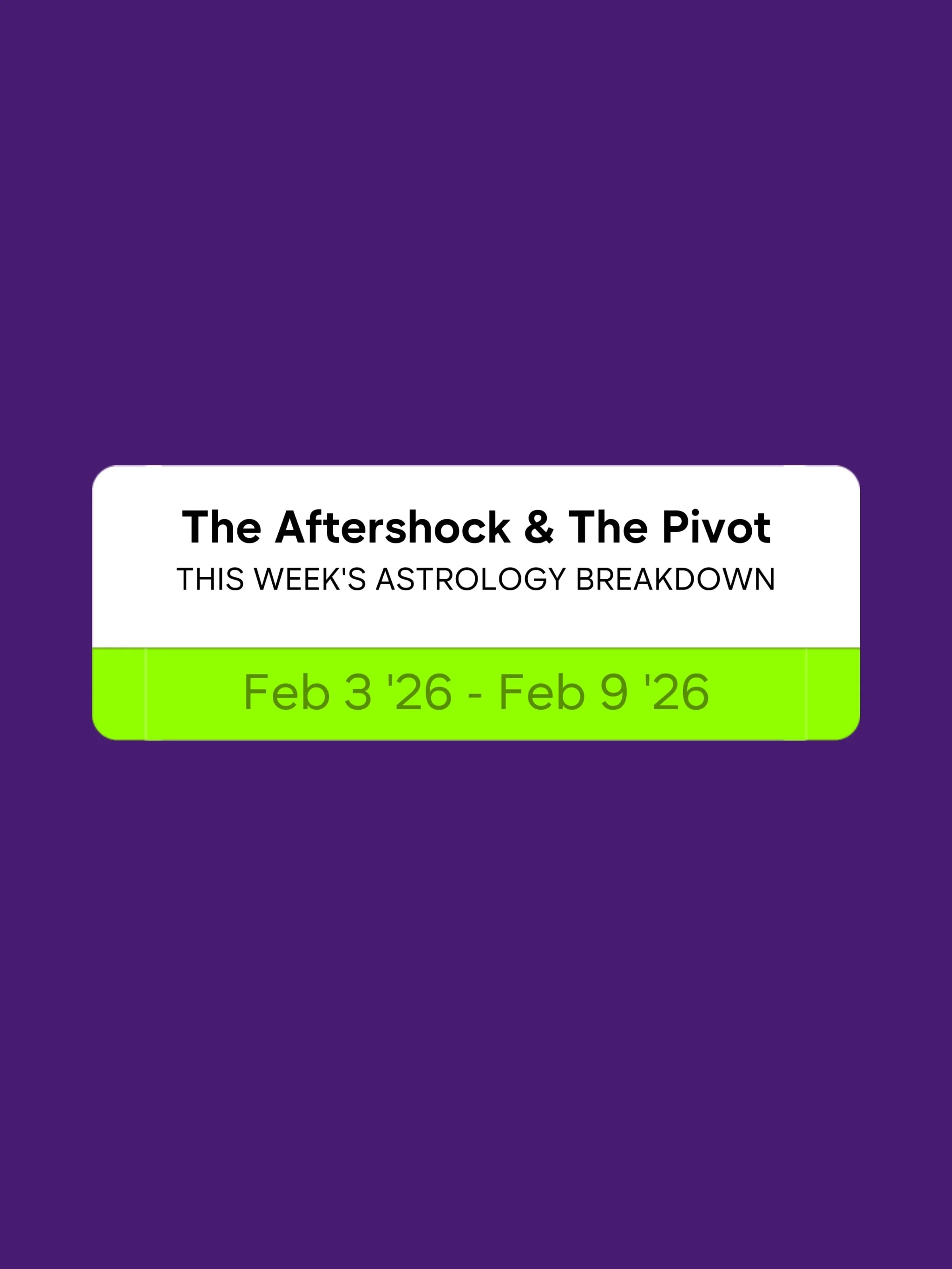 The Aftershock & The Pivot: Weekly Astrology Breakdown (Feb 3 - Feb 9)