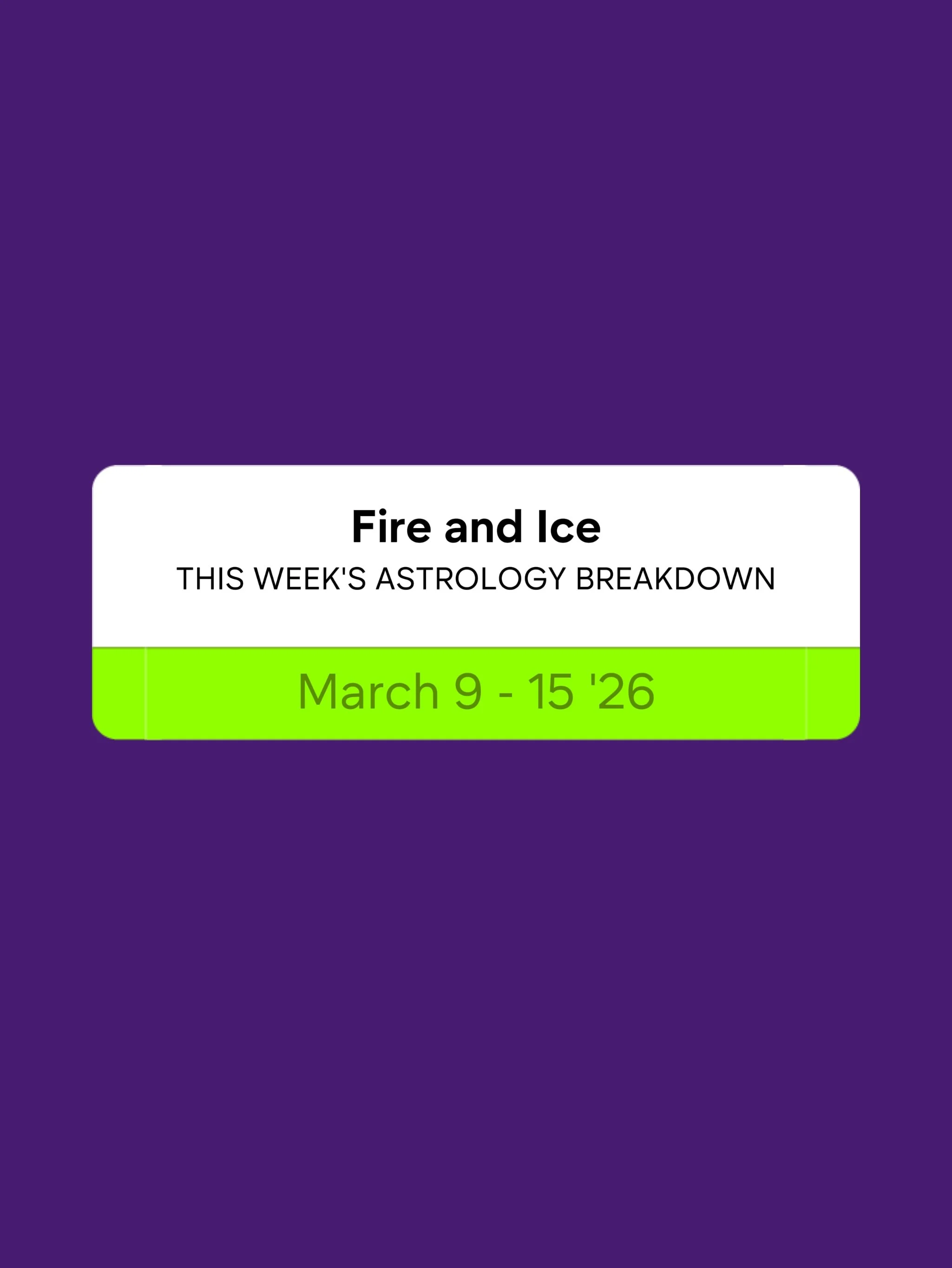 Fire and Ice: March 9-15 '26 Astrology Breakdown