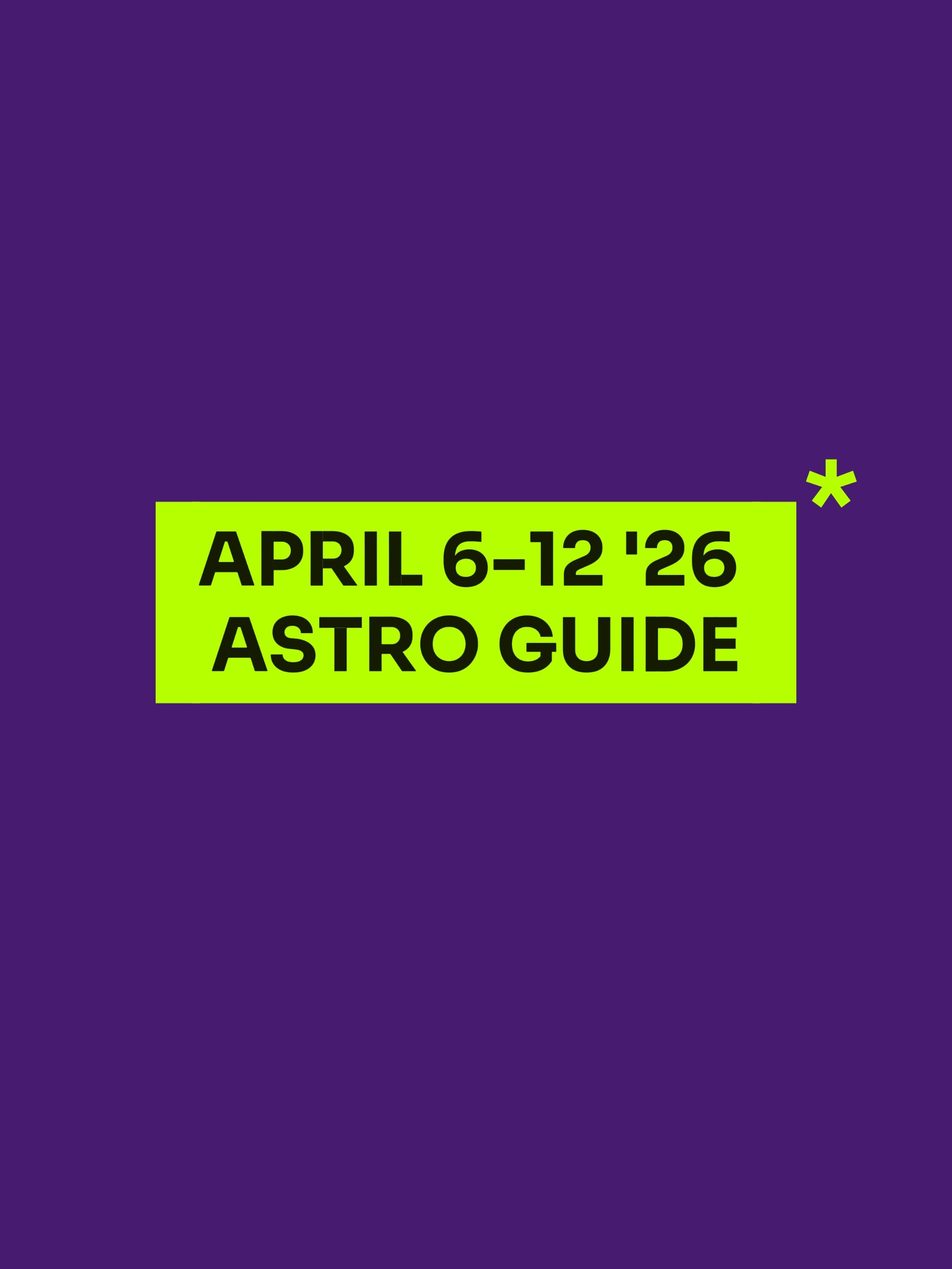 April 6-12 '26 Astro Guide