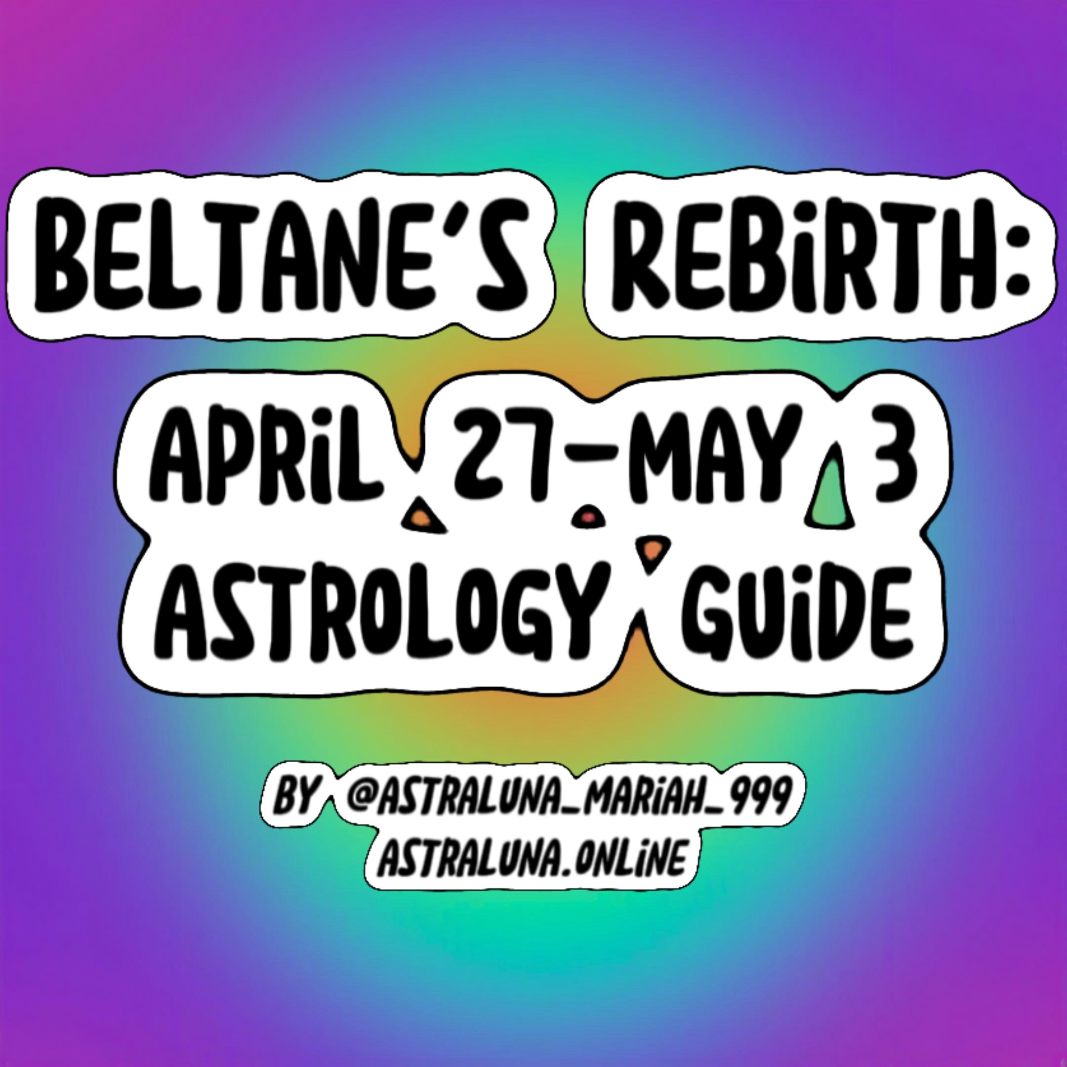 Beltane's Rebirth: April 27-May 3 Astrology Guide