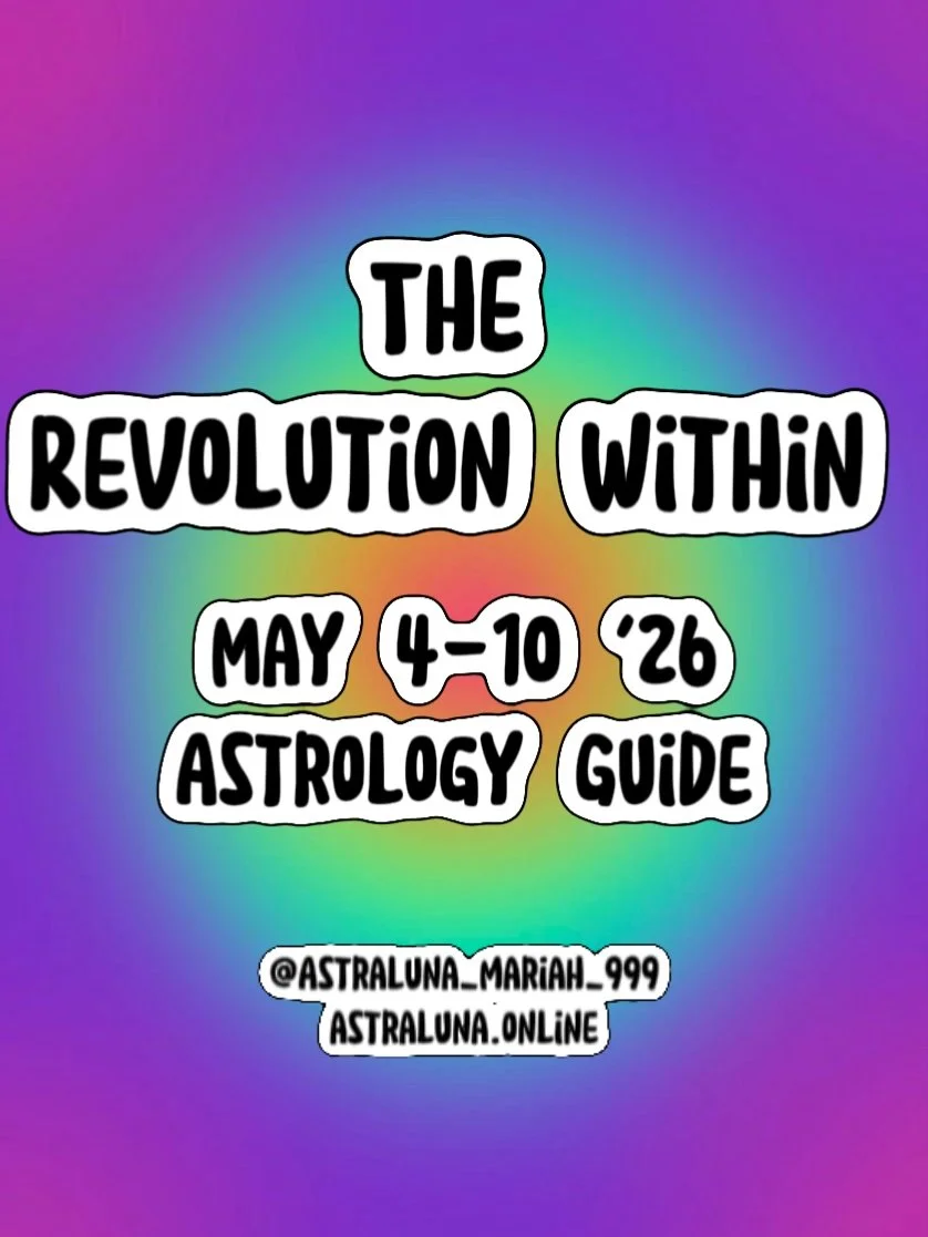 The Revolution Within: May 4th-10th '26 Astrological Guide