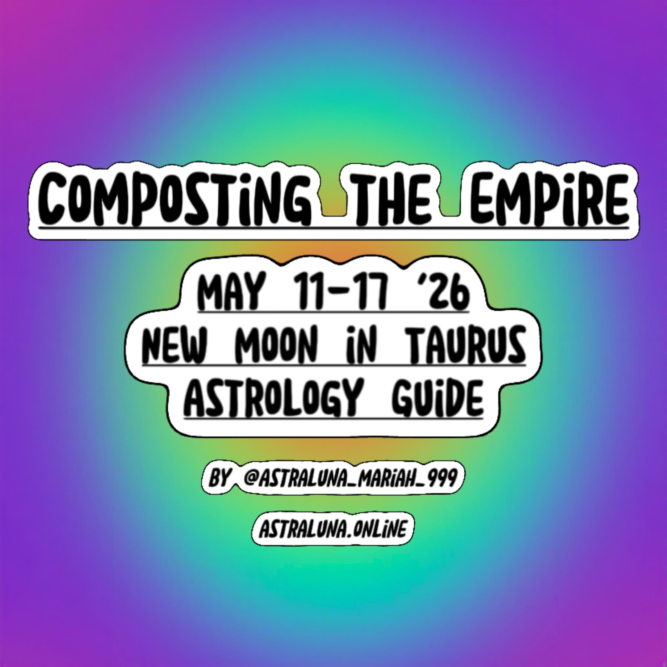 Composting the Empire: May 11-17 '26 Astrology Guide