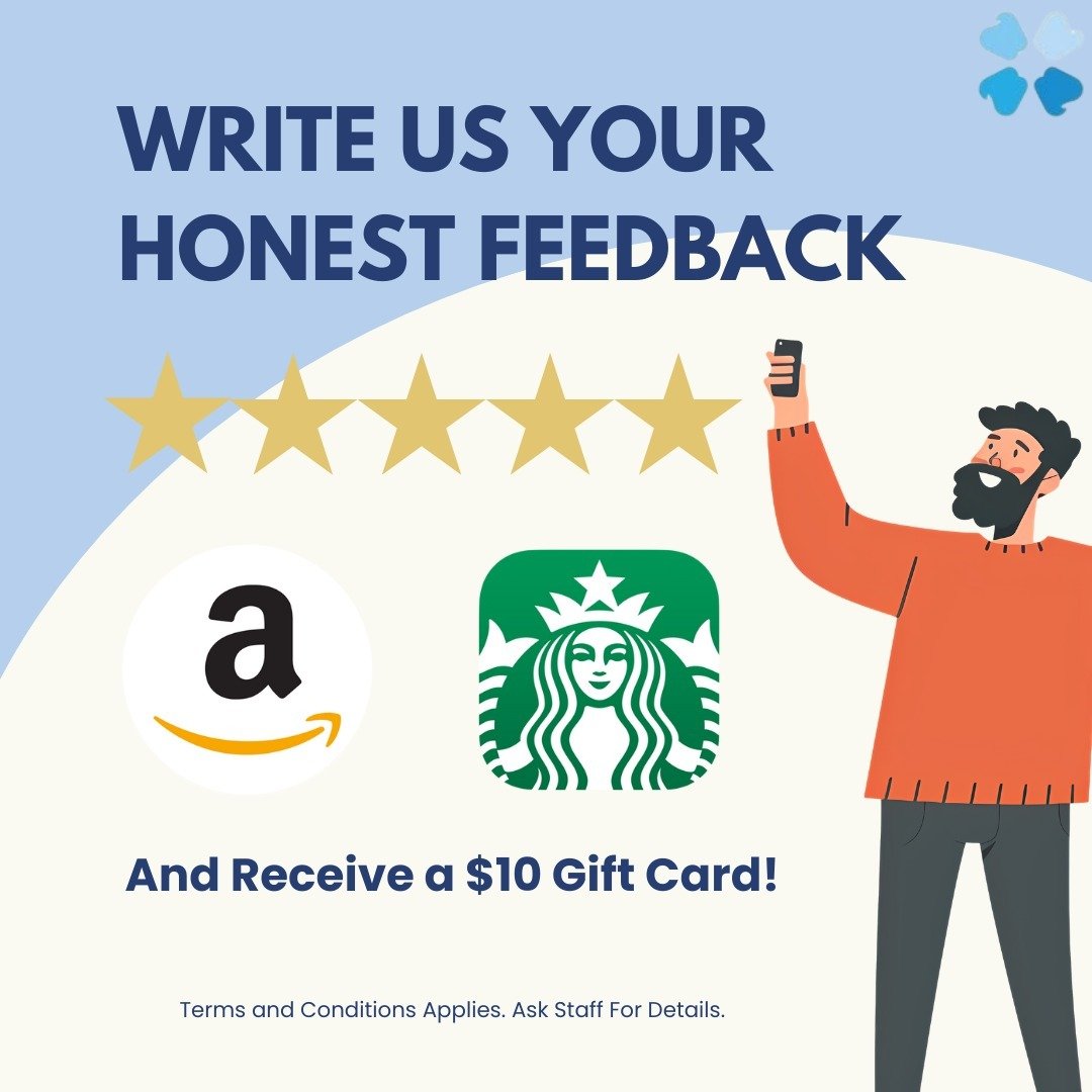 Visit our office and write us your honest feedback. Show us your review to a staff, and receive a $10 gift card of your choice (Amazon/Starbucks)!💙