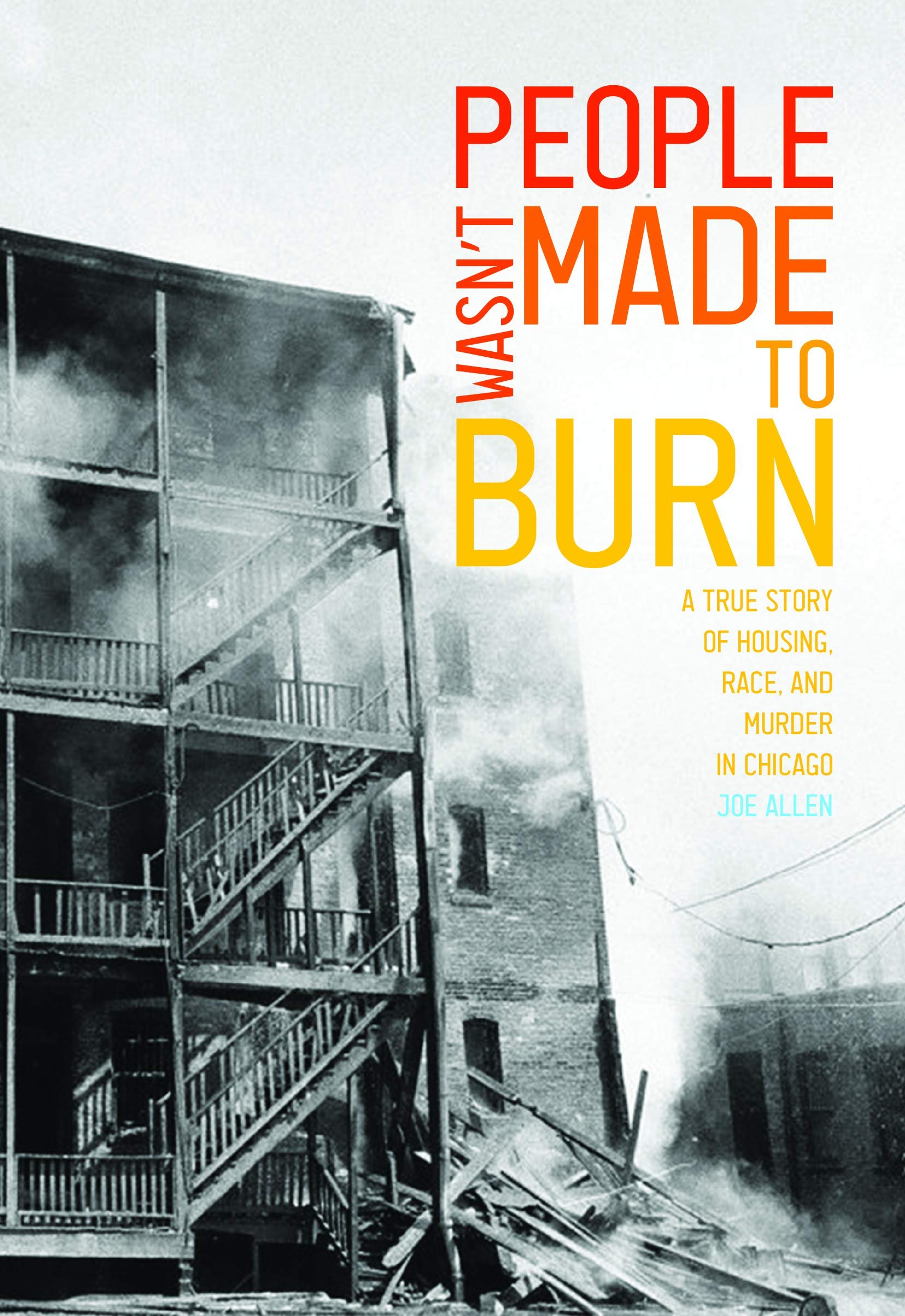 People Wasn't Made to Burn: A True Story of Housing, Race, and Murder in Chicago (Paperback)