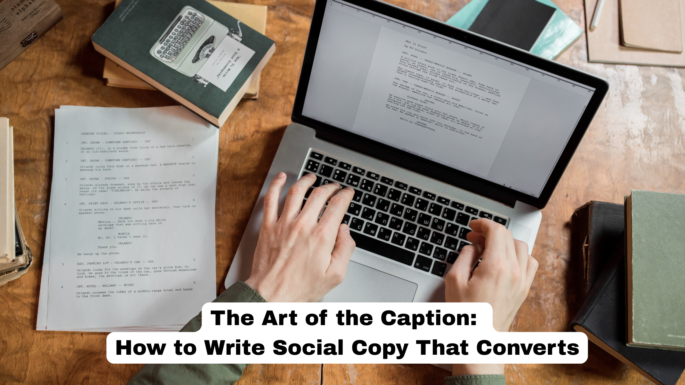 The Art of the Caption: How to Write Social Copy That Converts