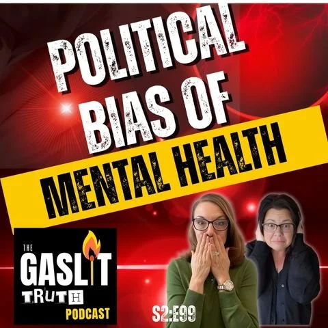 The Political Bias of Mental Healthcare | The Gaslit Truth Podcast with Ryan Rogers, Dr Teralyn Sell and Therapist Jenn Schmitz