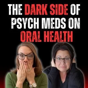 The Dark Side of Psych Meds on Oral Health | The Gaslit Truth Podcast with Dr Teralyn Sell and Therapist Jenn Schmitz
