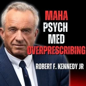 RFK Jr. and Psych Med Overprescribing: A Disruption to the Mental Health Industry