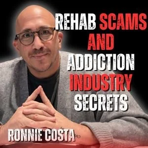 Rehab Scams Exposed: Addiction Industry Secrets w/ Ronnie Costa