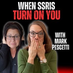 When "Feeling Better" Doesn't Feel Like You Anymore: Mark Pescetti’s Story of PSSD, SSRI Side Effects, and Hope