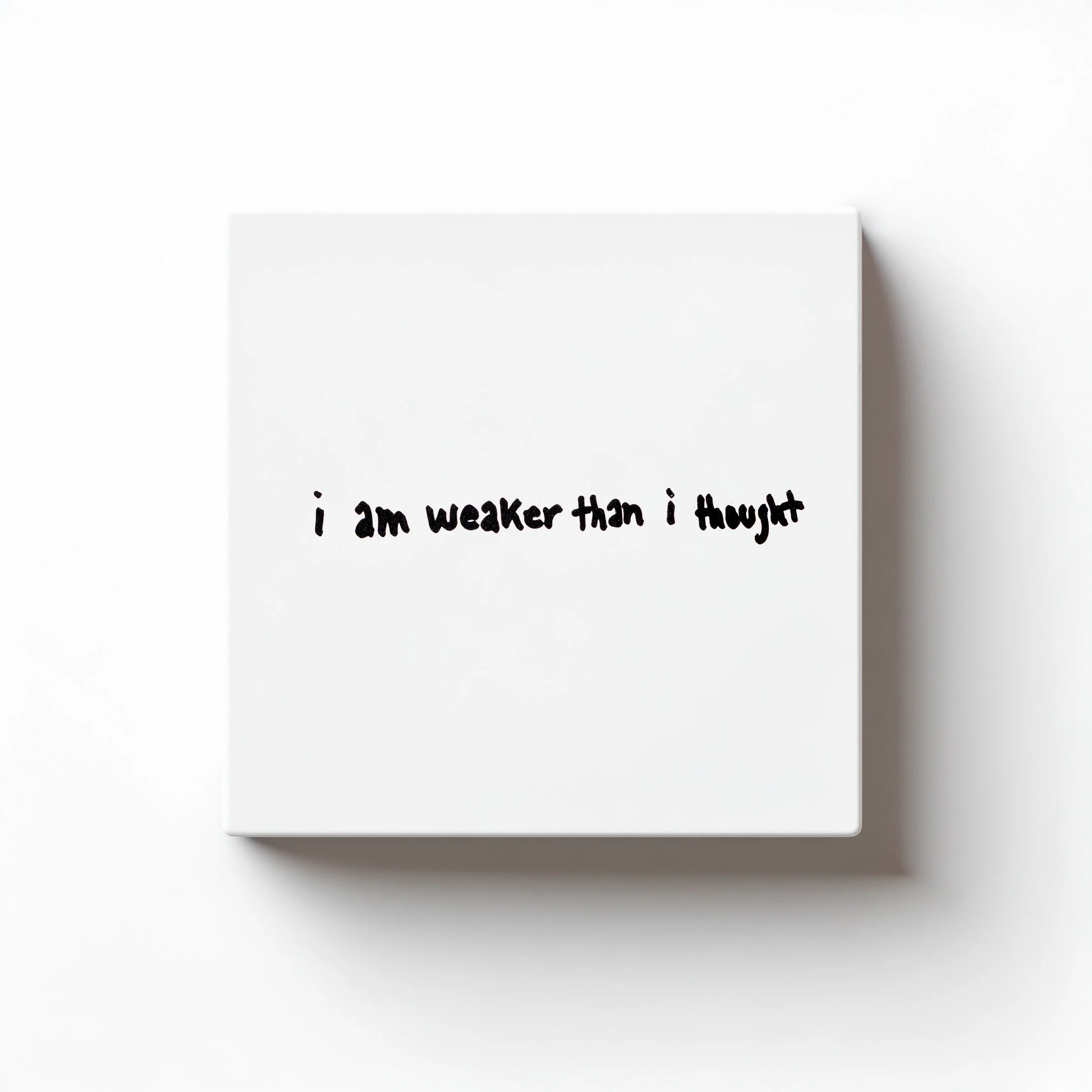 i am weaker than i thought