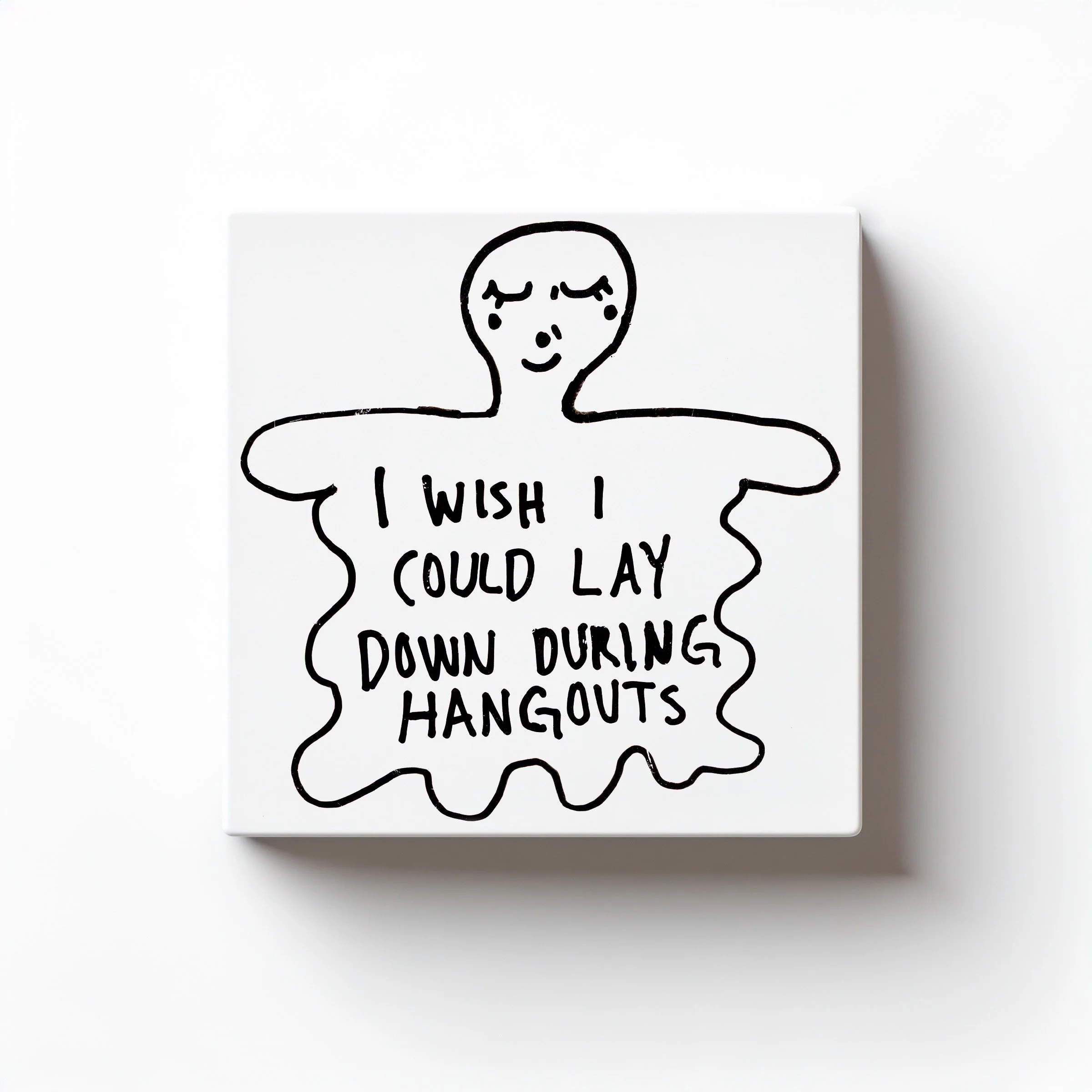 I WISH I COULD LAY DOWN DURING HANGOUTS