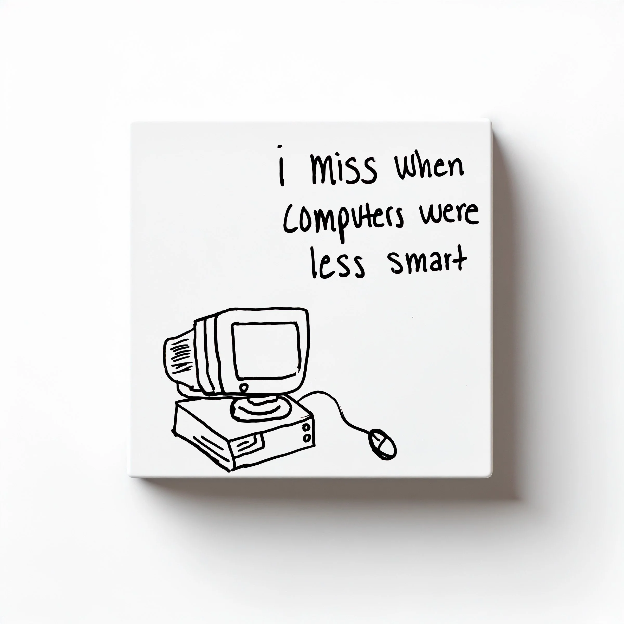 i miss when computers were less smart
