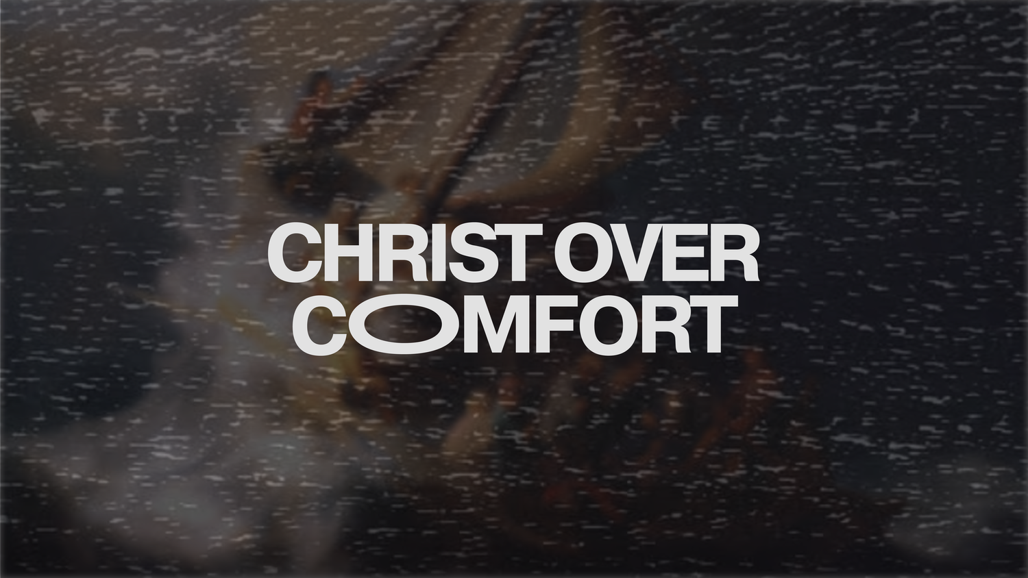 Christ Over Comfort