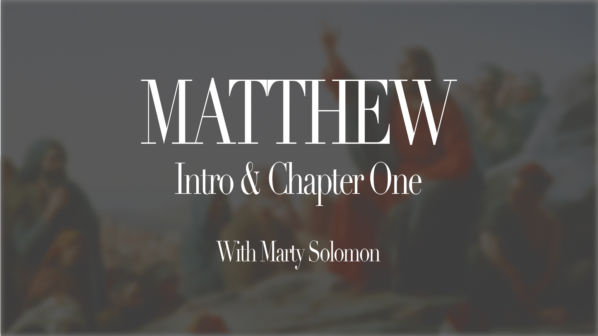 Podcast: Intro to Matthew &amp; Ch. 1 with Marty Solomon