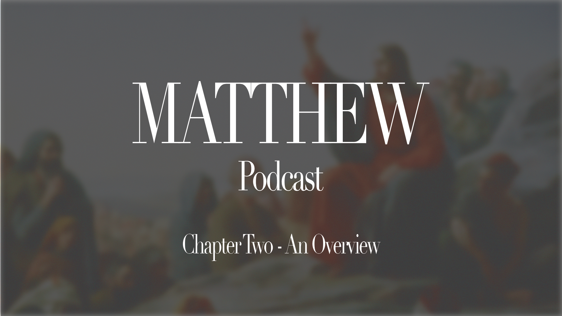 Podcast: Matthew Two - An Overview